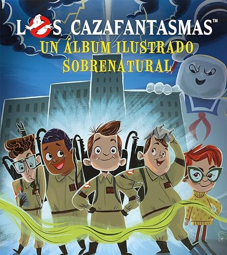 Los Cazafantasmas Un álbum ilustrado sobrenatural